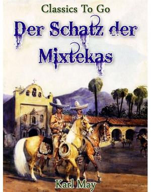 Cover of the book Der Schatz der Mixtekas by Otto Julius Bierbaum
