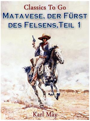 Cover of the book Matavese, der Fürst des Felsens, Teil 1 by Edgar Wallace