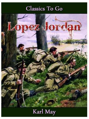 Cover of the book Lopez Jordan by Marie Belloc Lowndes
