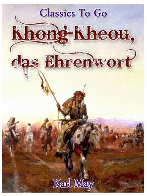 Cover of the book Khong-Kheou, das Ehrenwort by Otto Julius Bierbaum