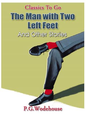 Book cover of The Man with Two Left Feet, and Other Stories