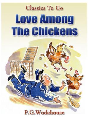 Cover of the book Love Among the Chickens by Guy de Maupassant