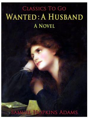 Cover of the book Wanted: A Husband / A Novel by G.P.R.  James