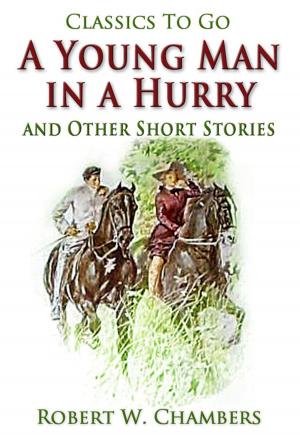Cover of the book A Young Man in a Hurry / and Other Short Stories by Ian Hay