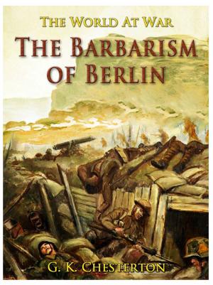 Cover of the book The Barbarism of Berlin by G. A. Henty