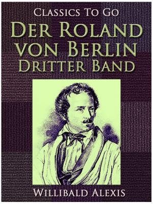 Cover of the book Der Roland von Berlin - Dritter Band by J. S. Fletcher