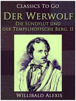 Cover of the book Der Werwolf - Die Sündflut und der Tempelhoffsche Berg. II. by Edward Bulwer-Lytton
