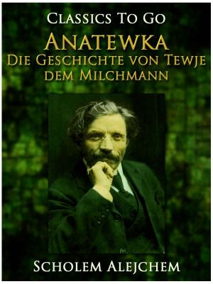 Book cover of Anatewka, Die Geschichte von Tewje, dem Milchmann