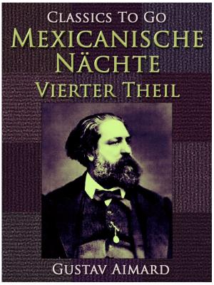 Cover of the book Mexikanische Nächte - Vierter Teil by Marie Belloc Lowndes
