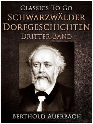 Cover of the book Schwarzwälder Dorfgeschichten - Dritter Band. by Berthold Auerbach