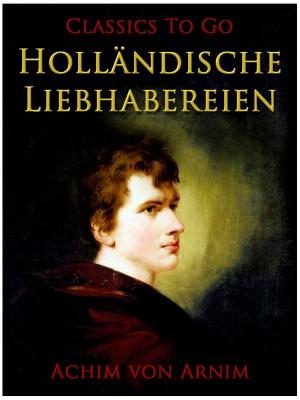 Cover of the book Holländische Liebhabereien by William Richard Bradshaw
