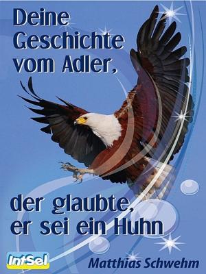 Book cover of Deine Geschichte vom Adler, der glaubte, er sei ein Huhn