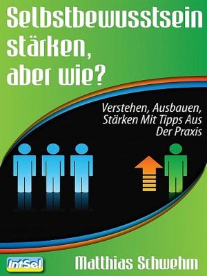 Cover of the book Selbstbewusstsein stärken, aber wie? by Maximilian Corso