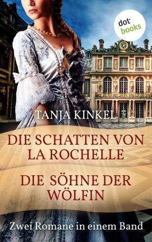 Cover of the book Die Schatten von La Rochelle & Die Söhne der Wölfin by Anna Valenti