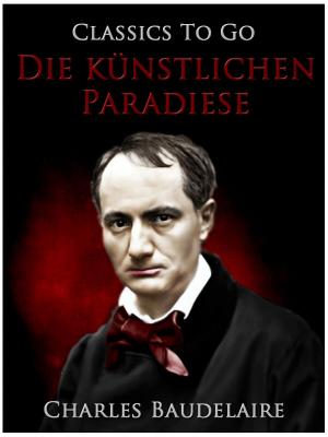 Cover of the book Die künstlichen Paradiese. Die Dichtung vom Haschisch by Berthold Auerbach