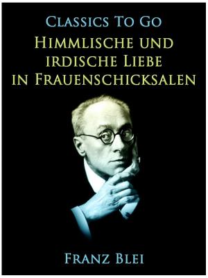 Cover of the book Himmlische und irdische Liebe in Frauenschicksalen by H. P. Lovecraft