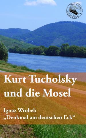 Book cover of Kurt Tucholsky und die Mosel