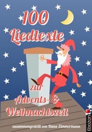 Cover of the book 100 Liedtexte zur Advents- und Weihnachtszeit by Karin Lang