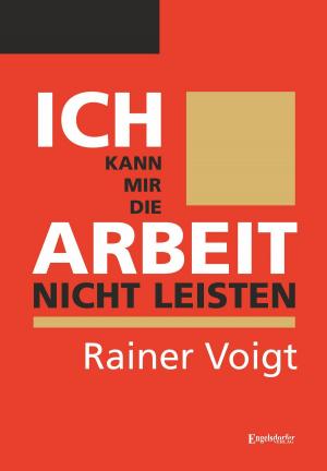 Cover of the book Ich kann mir die Arbeit nicht leisten by Uwe Heinz Sültz, Renate Sültz