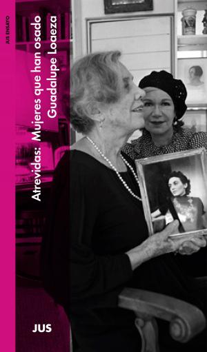 Cover of the book Atrevidas: Mujeres que han osado by Rafael Bernal