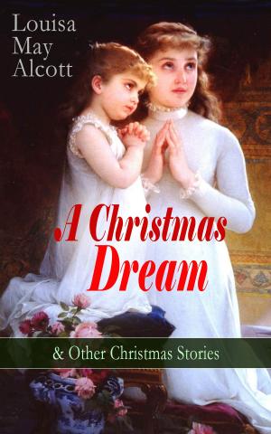 Book cover of A Christmas Dream & Other Christmas Stories by Louisa May Alcott