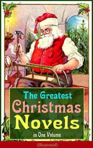 bigCover of the book The Greatest Christmas Novels in One Volume (Illustrated) by 