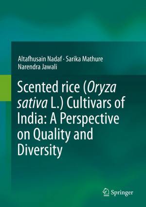 Cover of the book Scented rice (Oryza sativa L.) Cultivars of India: A Perspective on Quality and Diversity by N.G. Ravichandra