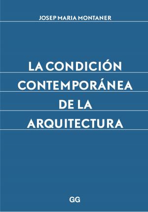 Cover of the book La condición contemporánea de la arquitectura by Juhani Pallasmaa