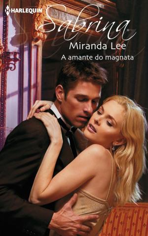 Cover of the book A amante do magnata by Lara Temple