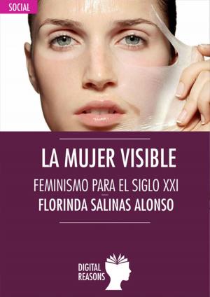 Cover of the book La mujer visible. Feminismo para el siglo XXI by Digital Reasons