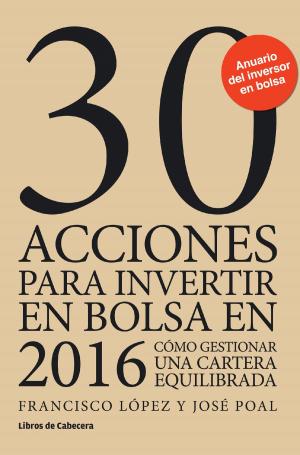 Cover of the book 30 acciones para invertir en bolsa en 2016 by Gloria Ribas, Patricio Hunt, Sebastián Barajas