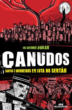Cover of the book Canudos by Rogério Andrade Barbosa, Leão Lopes, Andrea Fernandes, Miguel Ouana, José Carlos Pereira, Albertino Bragança, Luís Costa, Zetho Cunha Gonçalves