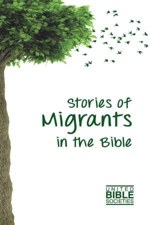 Cover of the book Stories of Migrants in the Bible by Malva San José, Alejandro Casal, Sociedade Bíblica do Brasil