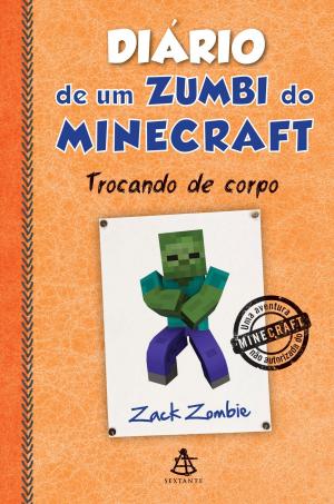 Cover of the book Diário de um zumbi do Minecraft - Trocando de corpo by Augusto Cury