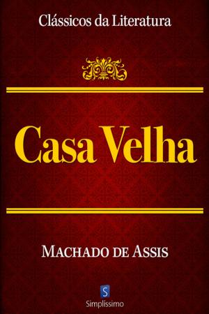 Cover of the book Casa Velha by Ronaldo Luiz Souza