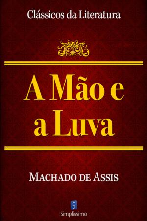 Cover of the book A Mão E A Luva by Machado de Assis