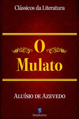 Cover of the book O Mulato by José Martiniano de Alencar