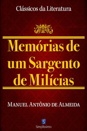 Cover of the book Memórias De Um Sargento De Milícia by Dra. Maria Angélica Lourenço Jorge
