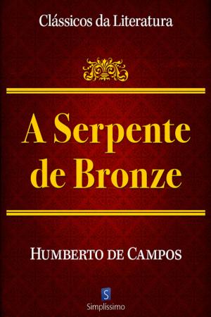 Cover of the book A Serpente de Bronze by Alexandre Rogério Nogueira Gonçalves