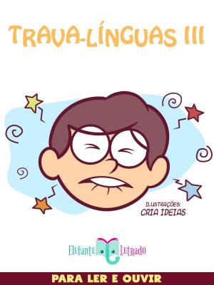 Cover of the book Trava-Línguas III by Elefante Letrado
