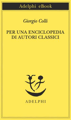 Cover of the book Per una enciclopedia di autori classici by Thomas Bernhard