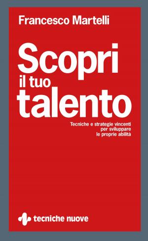 Cover of the book Scopri il tuo talento by Alex Kay