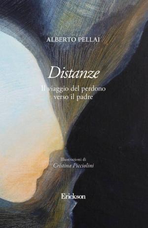 Cover of the book Distanze. Il viaggio del perdono verso il padre by Roberta Mariotti, Laura Pettenò