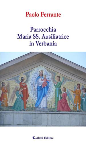 Cover of the book Parrocchia Maria SS. Ausiliatrice in Verbania by Autori a Confronto