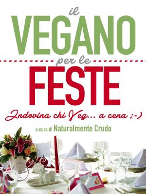 Cover of the book Il vegano per le feste by Roy Martina, Joy Martina