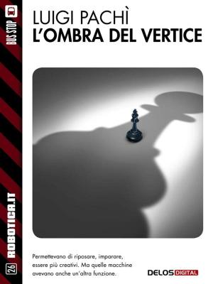 Cover of the book L'ombra del vertice by Andrea Franco