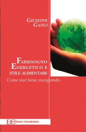 Cover of the book Fabbisogno energetico e stile alimentare. Come star bene mangiando by Giuseppe Gangi