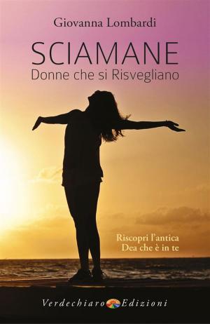 Cover of the book Sciamane, Donne che si Risvegliano by Paola Giovetti