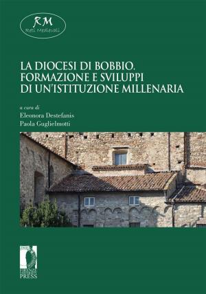 Cover of the book La diocesi di Bobbio. Formazione e sviluppi di un’istituzione millenaria by Francesca Nencioni