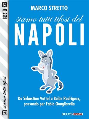 Cover of the book Siamo tutti tifosi del Napoli by Maico Morellini